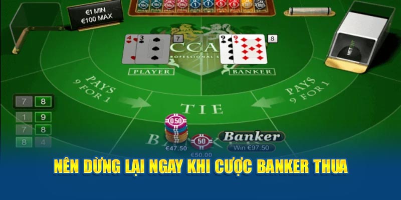 Nên dừng lại ngay khi cược Banker thua